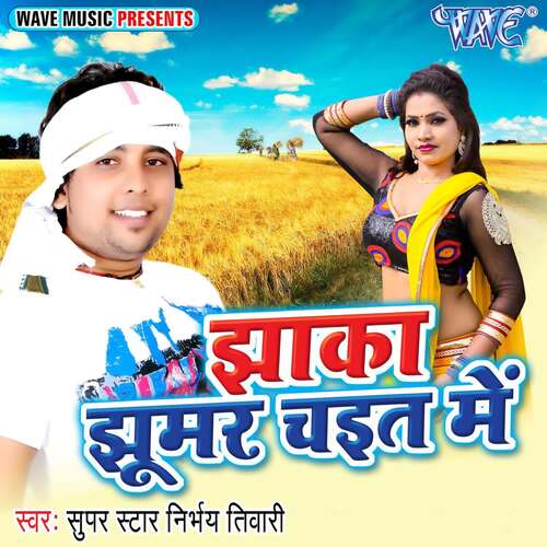 Jhaka Jhumar Chait Me Nirbhay Tiwari MP3 Download