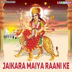 Jaikara Maiya Raani Ke Album Download