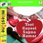 Toot Gayeel Sapna Hamar Album Download