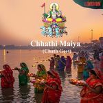 Chhathi Maiya (Chath Geet) Album Download