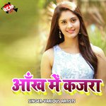 Aankh Me Kajra - Arvind Singh Song Download