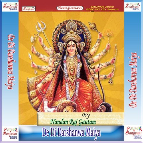 De Di Darshanwa Maiya Nandan Raj Gautam MP3 Download